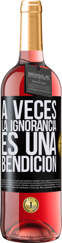 29,95 € Envío gratis | Vino Rosado Edición ROSÉ A veces la ignorancia es una bendición Etiqueta Negra. Etiqueta personalizable Vino joven Cosecha 2023 Tempranillo