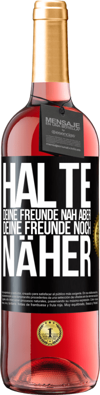 29,95 € Kostenloser Versand | Roséwein ROSÉ Ausgabe Halte deine Freunde nah aber deine Freunde noch näher Schwarzes Etikett. Anpassbares Etikett Junger Wein Ernte 2025 Tempranillo