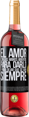 29,95 € Envío gratis | Vino Rosado Edición ROSÉ El amor, con las manos abiertas. Para darlo, y para dejar que se vaya. Siempre Etiqueta Negra. Etiqueta personalizable Vino joven Cosecha 2024 Tempranillo