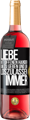 29,95 € Kostenloser Versand | Roséwein ROSÉ Ausgabe Liebe mit offenen Händen. Um zu geben und um loszulassen. Immer Schwarzes Etikett. Anpassbares Etikett Junger Wein Ernte 2024 Tempranillo