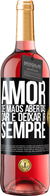 29,95 € Envio grátis | Vinho rosé Edição ROSÉ Amor, de mãos abertas. Dar e deixar ir. Sempre Etiqueta Preta. Etiqueta personalizável Vinho jovem Colheita 2024 Tempranillo