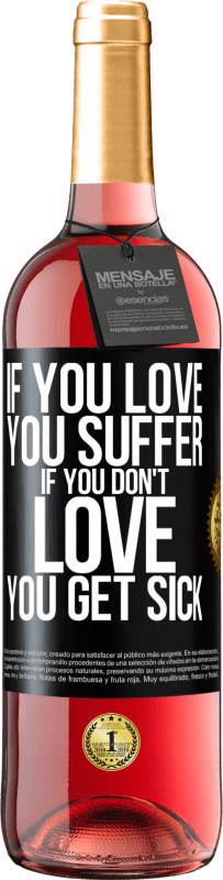 29,95 € Free Shipping | Rosé Wine ROSÉ Edition If you love, you suffer. If you don't love, you get sick Black Label. Customizable label Young wine Harvest 2023 Tempranillo