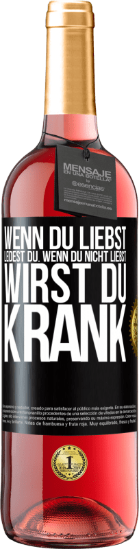 29,95 € Kostenloser Versand | Roséwein ROSÉ Ausgabe Wenn du liebst, leidest du. Wenn du nicht liebst, wirst du krank Schwarzes Etikett. Anpassbares Etikett Junger Wein Ernte 2024 Tempranillo