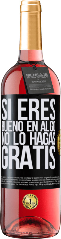 29,95 € Envío gratis | Vino Rosado Edición ROSÉ Si eres bueno en algo, no lo hagas gratis Etiqueta Negra. Etiqueta personalizable Vino joven Cosecha 2024 Tempranillo