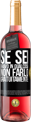 29,95 € Spedizione Gratuita | Vino rosato Edizione ROSÉ Se sei bravo in qualcosa, non farlo gratuitamente Etichetta Nera. Etichetta personalizzabile Vino giovane Raccogliere 2024 Tempranillo