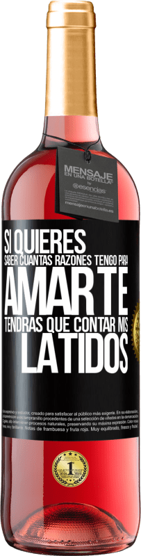 29,95 € Envío gratis | Vino Rosado Edición ROSÉ Si quieres saber cuántas razones tengo para amarte, tendrás que contar mis latidos Etiqueta Negra. Etiqueta personalizable Vino joven Cosecha 2024 Tempranillo