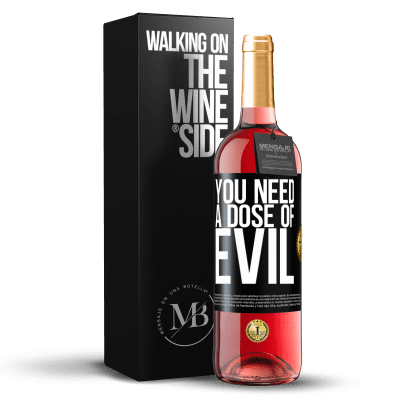 «You need a dose of evil» ROSÉ Edition