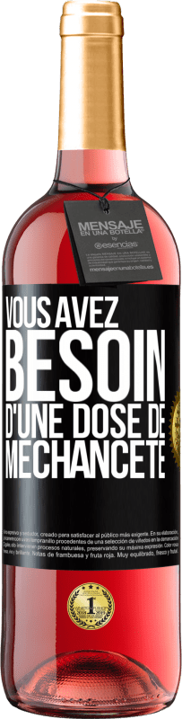 29,95 € Envoi gratuit | Vin rosé Édition ROSÉ Vous avez besoin d'une dose de méchanceté Étiquette Noire. Étiquette personnalisable Vin jeune Récolte 2023 Tempranillo