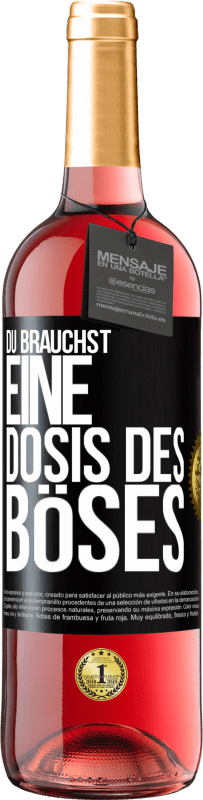29,95 € Kostenloser Versand | Roséwein ROSÉ Ausgabe Du brauchst eine Dosis des Böses Schwarzes Etikett. Anpassbares Etikett Junger Wein Ernte 2023 Tempranillo