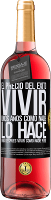 29,95 € Envío gratis | Vino Rosado Edición ROSÉ El precio del éxito. Vivir unos años como nadie lo hace, para después vivir como nadie puede Etiqueta Negra. Etiqueta personalizable Vino joven Cosecha 2024 Tempranillo