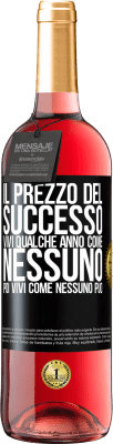 29,95 € Spedizione Gratuita | Vino rosato Edizione ROSÉ Il prezzo del successo. Vivi qualche anno come nessuno, poi vivi come nessuno può Etichetta Nera. Etichetta personalizzabile Vino giovane Raccogliere 2024 Tempranillo