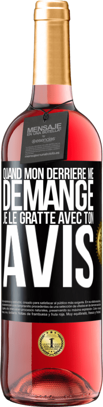 29,95 € Envoi gratuit | Vin rosé Édition ROSÉ Quand mon derrière me démange je le gratte avec ton avis Étiquette Noire. Étiquette personnalisable Vin jeune Récolte 2024 Tempranillo