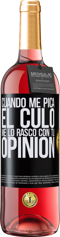 29,95 € Envío gratis | Vino Rosado Edición ROSÉ Cuando me pica el culo, me lo rasco con tu opinión Etiqueta Negra. Etiqueta personalizable Vino joven Cosecha 2024 Tempranillo