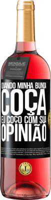 29,95 € Envio grátis | Vinho rosé Edição ROSÉ Quando minha bunda coça, eu coço com sua opinião Etiqueta Preta. Etiqueta personalizável Vinho jovem Colheita 2024 Tempranillo