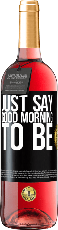 29,95 € Бесплатная доставка | Розовое вино Издание ROSÉ Просто скажите «Доброе утро», чтобы быть Черная метка. Настраиваемая этикетка Молодое вино Урожай 2023 Tempranillo
