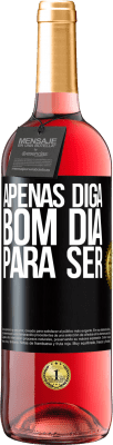 29,95 € Envio grátis | Vinho rosé Edição ROSÉ Apenas diga bom dia para ser Etiqueta Preta. Etiqueta personalizável Vinho jovem Colheita 2025 Tempranillo