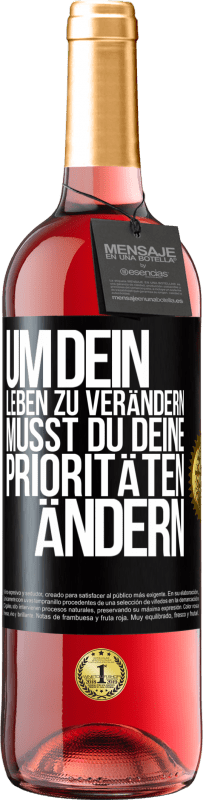 29,95 € Kostenloser Versand | Roséwein ROSÉ Ausgabe Um dein Leben zu verändern, musst du deine Prioritäten ändern Schwarzes Etikett. Anpassbares Etikett Junger Wein Ernte 2023 Tempranillo