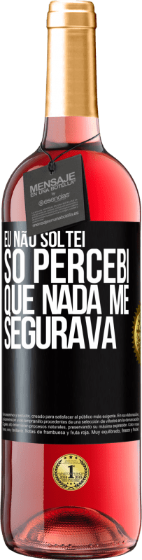 29,95 € Envio grátis | Vinho rosé Edição ROSÉ Eu não soltei, só percebi que nada me segurava Etiqueta Preta. Etiqueta personalizável Vinho jovem Colheita 2024 Tempranillo