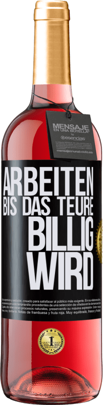 29,95 € Kostenloser Versand | Roséwein ROSÉ Ausgabe Arbeiten, bis das Teure billig wird Schwarzes Etikett. Anpassbares Etikett Junger Wein Ernte 2023 Tempranillo