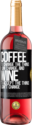 29,95 € Free Shipping | Rosé Wine ROSÉ Edition COFFEE to change the things I can change, and WINE to accept the things I can't change Black Label. Customizable label Young wine Harvest 2024 Tempranillo