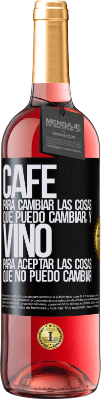 29,95 € Envío gratis | Vino Rosado Edición ROSÉ CAFÉ para cambiar las cosas que puedo cambiar, y VINO para aceptar las cosas que no puedo cambiar Etiqueta Negra. Etiqueta personalizable Vino joven Cosecha 2024 Tempranillo