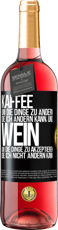 29,95 € Kostenloser Versand | Roséwein ROSÉ Ausgabe KAFFEE um die Dinge zu ändern, die ich ändern kann, und WEIN um die Dinge zu akzeptieren, die ich nicht ändern kann Schwarzes Etikett. Anpassbares Etikett Junger Wein Ernte 2024 Tempranillo