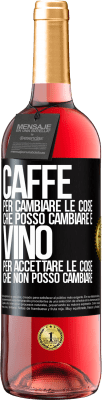 29,95 € Spedizione Gratuita | Vino rosato Edizione ROSÉ CAFFÈ per cambiare le cose che posso cambiare e VINO per accettare le cose che non posso cambiare Etichetta Nera. Etichetta personalizzabile Vino giovane Raccogliere 2025 Tempranillo