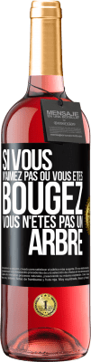 29,95 € Envoi gratuit | Vin rosé Édition ROSÉ Si vous n'aimez pas où vous êtes, bougez, vous n'êtes pas un arbre Étiquette Noire. Étiquette personnalisable Vin jeune Récolte 2024 Tempranillo