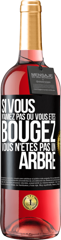 29,95 € Envoi gratuit | Vin rosé Édition ROSÉ Si vous n'aimez pas où vous êtes, bougez, vous n'êtes pas un arbre Étiquette Noire. Étiquette personnalisable Vin jeune Récolte 2024 Tempranillo