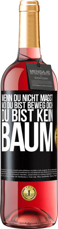 29,95 € Kostenloser Versand | Roséwein ROSÉ Ausgabe Wenn du nicht magst, wo du bist, beweg dich, du bist kein Baum Schwarzes Etikett. Anpassbares Etikett Junger Wein Ernte 2024 Tempranillo