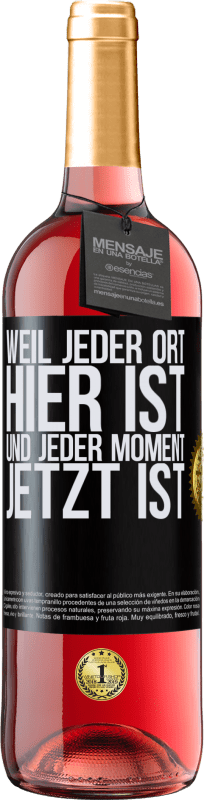 29,95 € Kostenloser Versand | Roséwein ROSÉ Ausgabe Weil jeder Ort hier ist und jeder Moment jetzt ist Schwarzes Etikett. Anpassbares Etikett Junger Wein Ernte 2024 Tempranillo