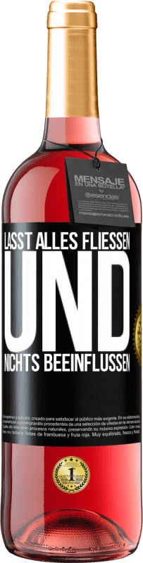 29,95 € Kostenloser Versand | Roséwein ROSÉ Ausgabe Lasst alles fließen und nichts beeinflussen Schwarzes Etikett. Anpassbares Etikett Junger Wein Ernte 2024 Tempranillo