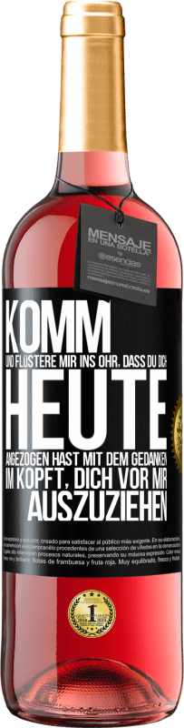 29,95 € Kostenloser Versand | Roséwein ROSÉ Ausgabe Komm und flüstere mir ins Ohr, dass du dich heute angezogen hast mit dem Gedanken im Kopft, dich vor mir auszuziehen Schwarzes Etikett. Anpassbares Etikett Junger Wein Ernte 2024 Tempranillo