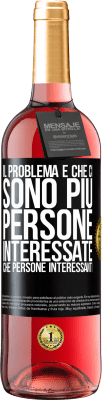 29,95 € Spedizione Gratuita | Vino rosato Edizione ROSÉ Il problema è che ci sono più persone interessate che persone interessanti Etichetta Nera. Etichetta personalizzabile Vino giovane Raccogliere 2023 Tempranillo