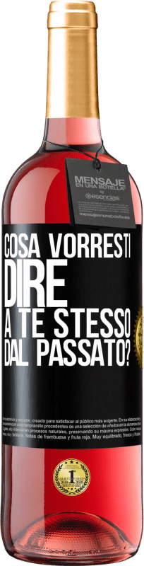 29,95 € Spedizione Gratuita | Vino rosato Edizione ROSÉ cosa vorresti dire a te stesso dal passato? Etichetta Nera. Etichetta personalizzabile Vino giovane Raccogliere 2024 Tempranillo