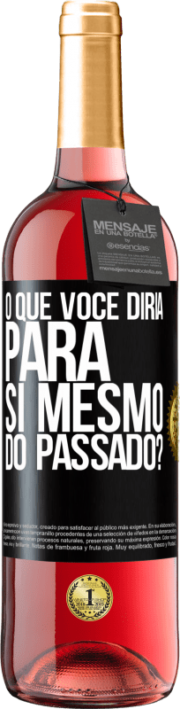 29,95 € Envio grátis | Vinho rosé Edição ROSÉ o que você diria para si mesmo do passado? Etiqueta Preta. Etiqueta personalizável Vinho jovem Colheita 2024 Tempranillo