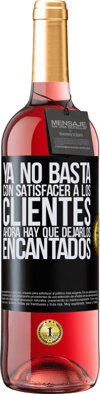 29,95 € Envío gratis | Vino Rosado Edición ROSÉ Ya no basta con satisfacer a los clientes. Ahora hay que dejarlos encantados Etiqueta Negra. Etiqueta personalizable Vino joven Cosecha 2024 Tempranillo