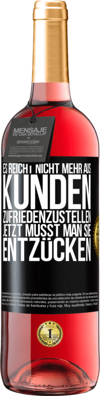 29,95 € Kostenloser Versand | Roséwein ROSÉ Ausgabe Es reicht nicht mehr aus, Kunden zufriedenzustellen. Jetzt musst man sie entzücken Schwarzes Etikett. Anpassbares Etikett Junger Wein Ernte 2024 Tempranillo