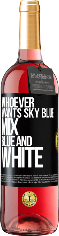 29,95 € Free Shipping | Rosé Wine ROSÉ Edition Whoever wants sky blue, mix blue and white Black Label. Customizable label Young wine Harvest 2023 Tempranillo