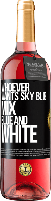 29,95 € Free Shipping | Rosé Wine ROSÉ Edition Whoever wants sky blue, mix blue and white Black Label. Customizable label Young wine Harvest 2024 Tempranillo