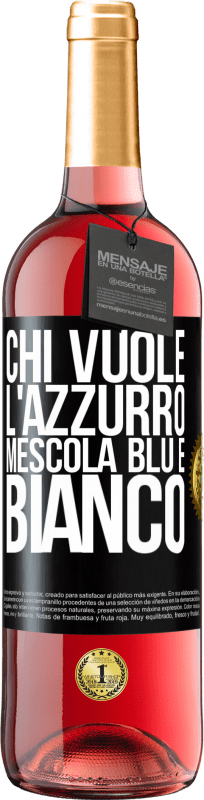 29,95 € Spedizione Gratuita | Vino rosato Edizione ROSÉ Chi vuole l'azzurro, mescola blu e bianco Etichetta Nera. Etichetta personalizzabile Vino giovane Raccogliere 2024 Tempranillo