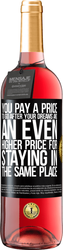 29,95 € 免费送货 | 桃红葡萄酒 ROSÉ版 您为追求梦想付出了代价，而留在同一个地方的代价甚至更高 黑标. 可自定义的标签 青年酒 收成 2023 Tempranillo