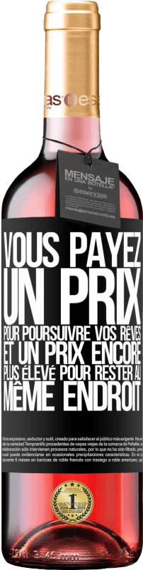 29,95 € Envoi gratuit | Vin rosé Édition ROSÉ Vous payez un prix pour poursuivre vos rêves, et un prix encore plus élevé pour rester au même endroit Étiquette Noire. Étiquette personnalisable Vin jeune Récolte 2024 Tempranillo