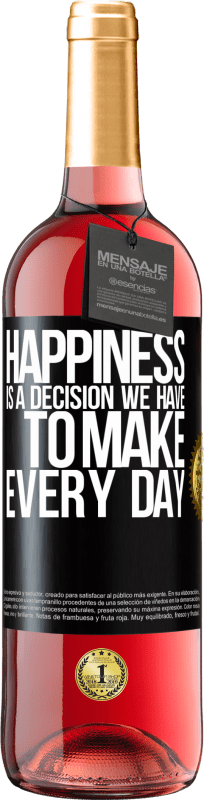 29,95 € Free Shipping | Rosé Wine ROSÉ Edition Happiness is a decision we have to make every day Black Label. Customizable label Young wine Harvest 2023 Tempranillo
