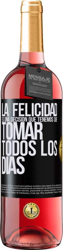 29,95 € Envío gratis | Vino Rosado Edición ROSÉ La felicidad es una decisión que tenemos que tomar todos los días Etiqueta Negra. Etiqueta personalizable Vino joven Cosecha 2024 Tempranillo