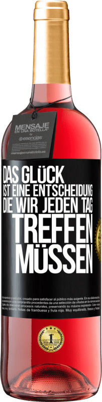 29,95 € Kostenloser Versand | Roséwein ROSÉ Ausgabe Das Glück ist eine Entscheidung, die wir jeden Tag treffen müssen Schwarzes Etikett. Anpassbares Etikett Junger Wein Ernte 2024 Tempranillo