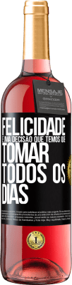 29,95 € Envio grátis | Vinho rosé Edição ROSÉ Felicidade é uma decisão que temos que tomar todos os dias Etiqueta Preta. Etiqueta personalizável Vinho jovem Colheita 2023 Tempranillo