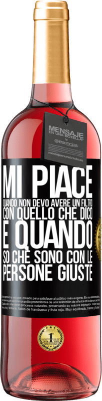29,95 € Spedizione Gratuita | Vino rosato Edizione ROSÉ Mi piace quando non devo avere un filtro con quello che dico. È quando so che sono con le persone giuste Etichetta Nera. Etichetta personalizzabile Vino giovane Raccogliere 2025 Tempranillo