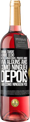 29,95 € Envio grátis | Vinho rosé Edição ROSÉ Durma tarde, acorde cedo. Muitos conhecidos, poucos amigos. Viva alguns anos como ninguém, depois viva como ninguém pode Etiqueta Preta. Etiqueta personalizável Vinho jovem Colheita 2023 Tempranillo