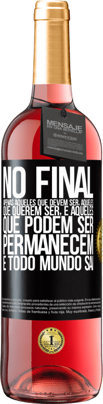 29,95 € Envio grátis | Vinho rosé Edição ROSÉ No final, apenas aqueles que devem ser, aqueles que querem ser e aqueles que podem ser permanecem. E todo mundo sai Etiqueta Preta. Etiqueta personalizável Vinho jovem Colheita 2024 Tempranillo